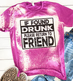 If found drunk please return to friend Bleached Acid Wash Unisex Tee